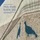 Hvis mure kunne tale af Annette Danielsen