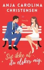 Sig ikke at du elsker mig af Anja Carolina Christensen