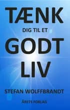 Tænk dig til et godt liv af Stefan Wolffbrandt