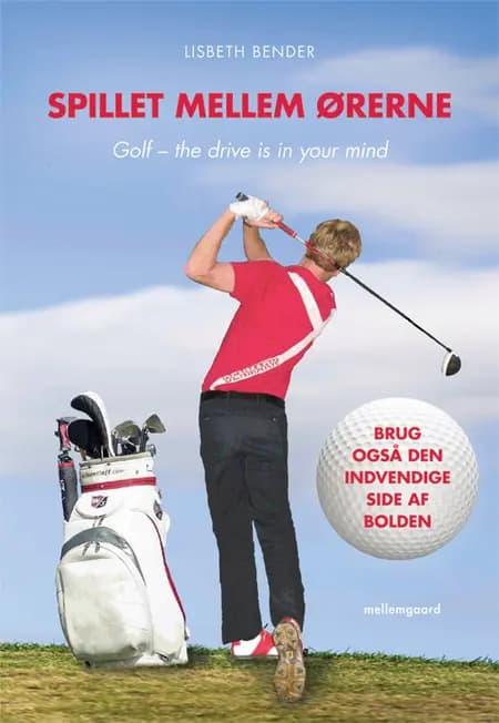 Spillet mellem ørerne. Golf - the drive is in your mind af Lisbeth Bender