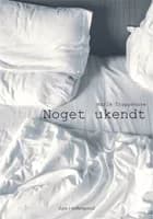 Noget ukendt af Marie Trappehave