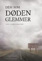 Dem som døden glemmer af Maya Gaard Rasmussen