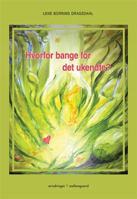 Hvorfor bange for det ukendte? af Lene Borring Dragsdahl