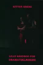 Lille håndbog for dramatiklærere af Kitter Krebs