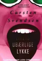 Livets ubærlige lykke af Carsten Svendsen