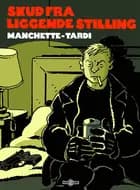 Skud fra liggende stilling af Jean-Patrick Manchette og Jacques Tardi