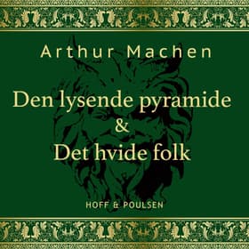 Den lysende pyramide & Det hvide folk af Arthur Machen