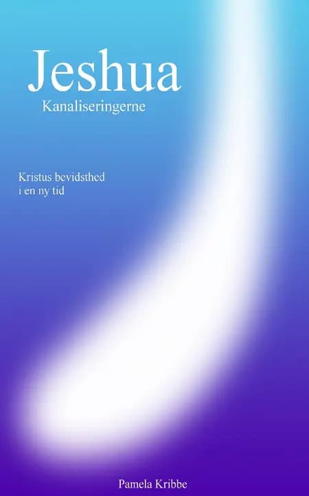 Jeshua Kanaliseringerne, Kristus bevidsthed i en ny tid af Pamela Kribbe