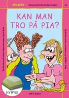 KAN MAN TRO PÅ PIA? af Eag V. Hansn