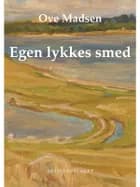 Egen lykkes smed af Ove Madsen