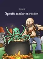 Sprutte møder en rocker af Andreas Reinholdt Møller