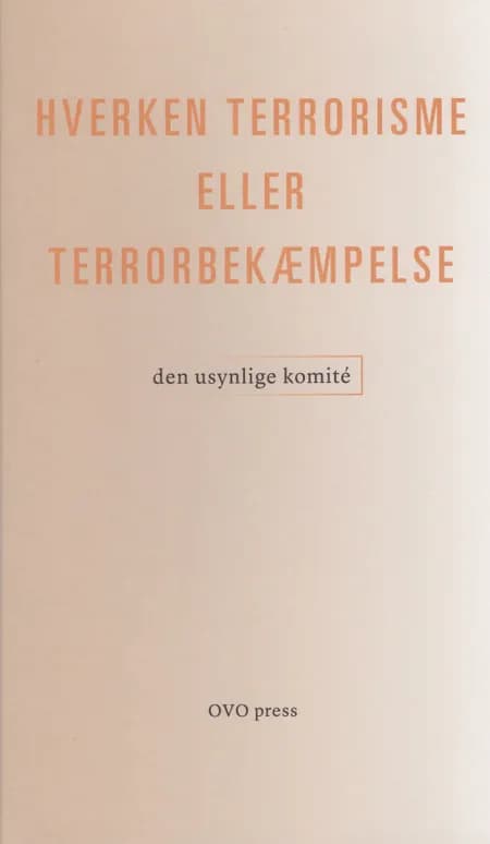 Hverken terrorisme eller terrorbekæmpelse af Den usynlige komité
