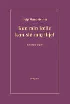 Kun min fælle kan slå mig ihjel af Osip Mandelstam