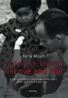 A Danish doctor in love and war af Nina Movin
