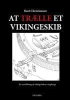 At trælle et vikingeskib af Bent Christiansen