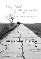 Mig, dem og alle jer andre af Julie Sonne Vilstrup