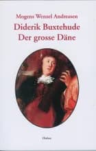 Diderik Buxtehude af Mogens Wenzel Andreasen