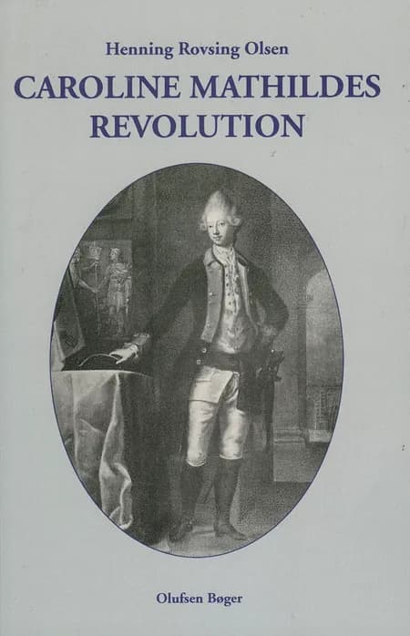 Caroline Mathildes revolution af Henning Rovsing Olsen