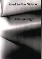 Udvalgte digte af Knud Steffen Nielsen