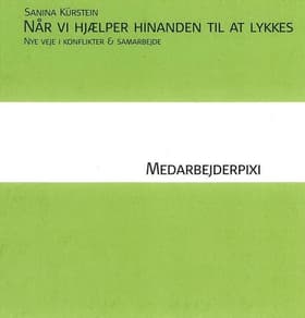 Når vi hjælper hinanden til at lykkes - nye veje i konflikter og samarbejde af Sanina Kürstein