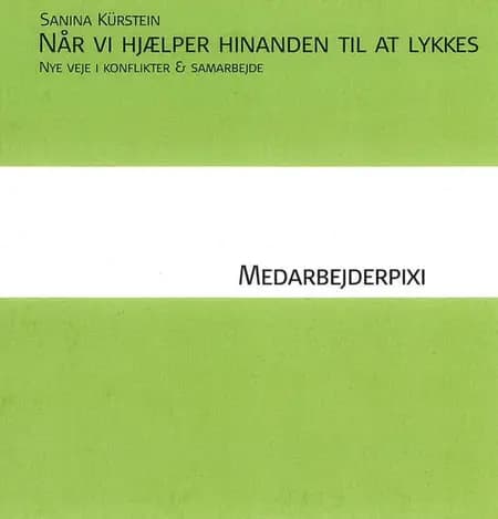 Når vi hjælper hinanden til at lykkes - nye veje i konflikter og samarbejde af Sanina Kürstein