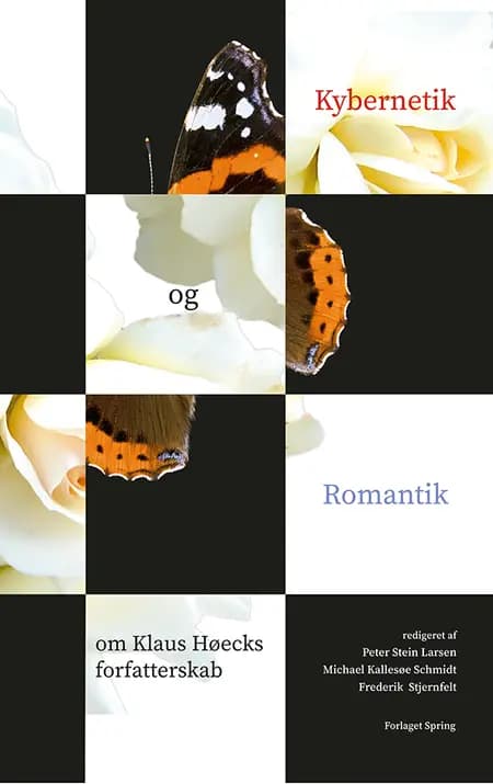 Kybernetik og Romantik. Om Klaus Høecks forfatterskab af Michael Kallesøe Schmidt og Frederik Stjernfelt