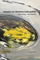 Kampen om idrættens kulturpolitik af Claus Bøje