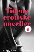 Tidens erotiske noveller - vol. 1