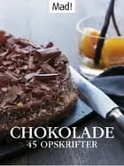 Chokolade - 45 opskrifter