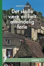 Det skulle være en helt almindelig ferie af Liselotte Kulpa