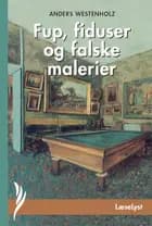 Fup, fiduser og falske malerier af Anders Westenholz