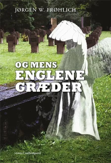 Og mens englene græder af Jørgen W. Frøhlich