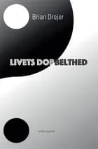 Livets dobbelthed af Brian Drejer