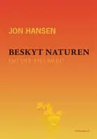 Beskyt naturen og dit helbred af Jon Hansen