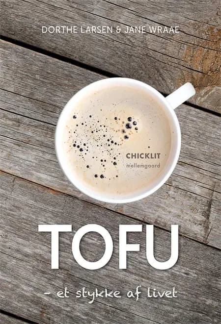 TOFU - et stykke af livet af Dorthe Larsen