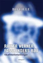 Rainer Werner Fassbinders røv - skæbnefortællinger af Bo Lille
