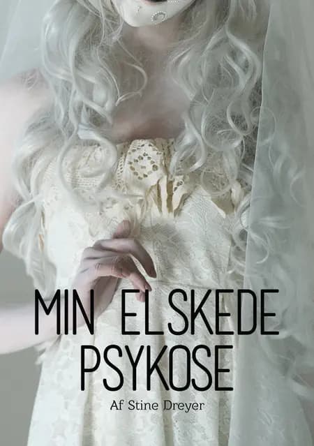 Min elskede psykose af Stine H. Tarp