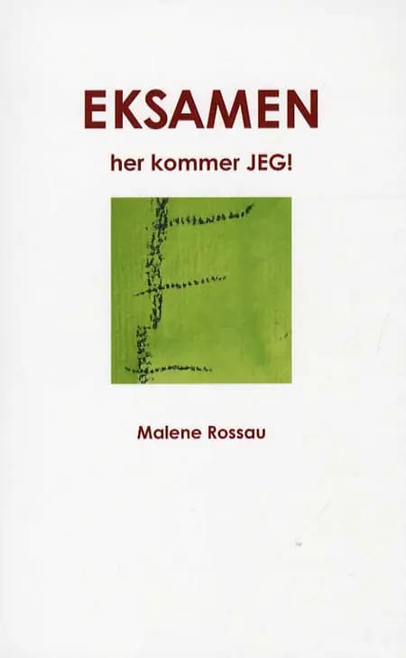Eksamen, her kommer jeg! af Malene Rossau