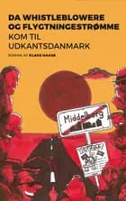 Da whistleblowere og flygtningestrømme kom til udkantsdanmark af Klaus Haase