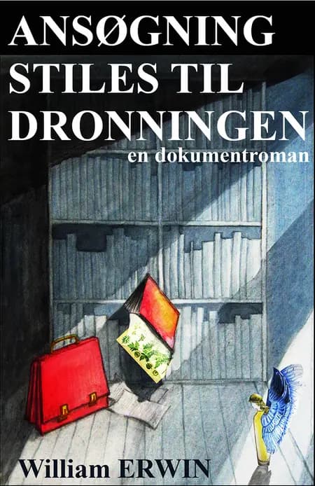 Ansøgning stiles til dronningen af William Erwin