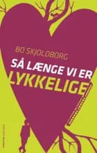 Så længe vi er lykkelige af Bo Skjoldborg