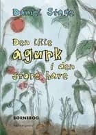Den lille agurk i den store have af Daniel Stage