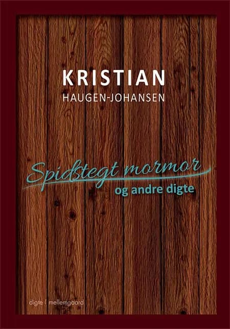 Spidstegt mormor og andre digte af Kristian Haugen-Johansen