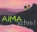 Aima schhh!