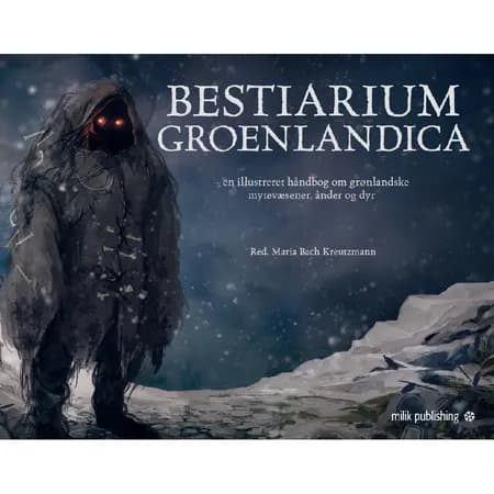 Bestiarium Groenlandica DANSK UDGAVE af Maria Bach Kreutzmann