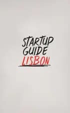 Startup Guide Lisbon af Startup Guide