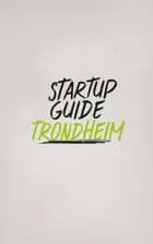 Startup Guide Trondheim af Startup Everywhere