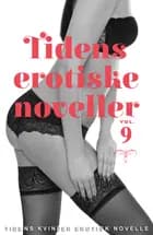Tidens erotiske noveller - vol. 9