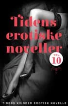 Tidens erotiske noveller - vol. 10