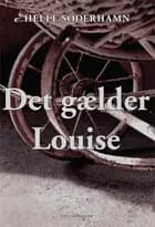 Det gælder Louise af Helle Söderhamn